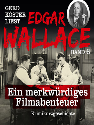 cover image of Ein merkwürdiges Filmabenteuer--Gerd Köster liest Edgar Wallace, Band 6 (Ungekürzt)
